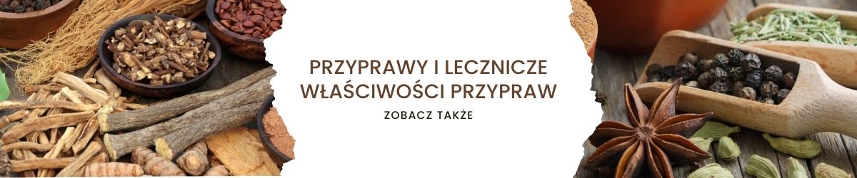 Przyprawy i lecznicze właściwości przypraw - obrazek zobacz także