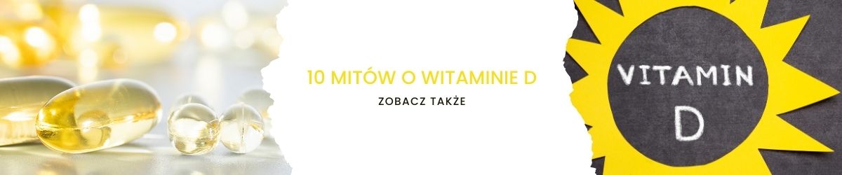 10 mitów o witaminie D - obrazek zobacz także
