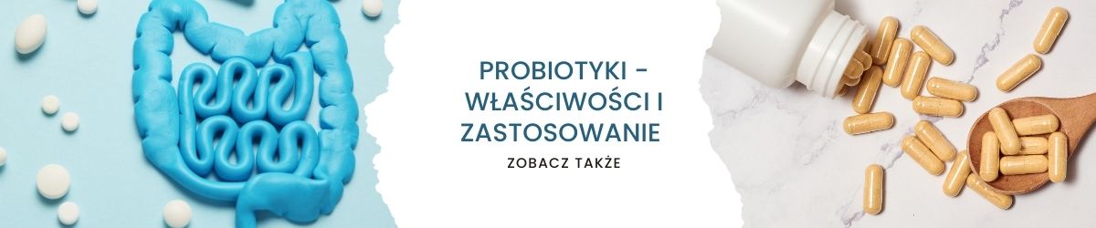 Probiotyki - właściwości i zastosowanie - obrazek zobacz także
