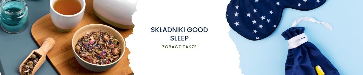 Składniki Good Sleep - obrazek zobacz także