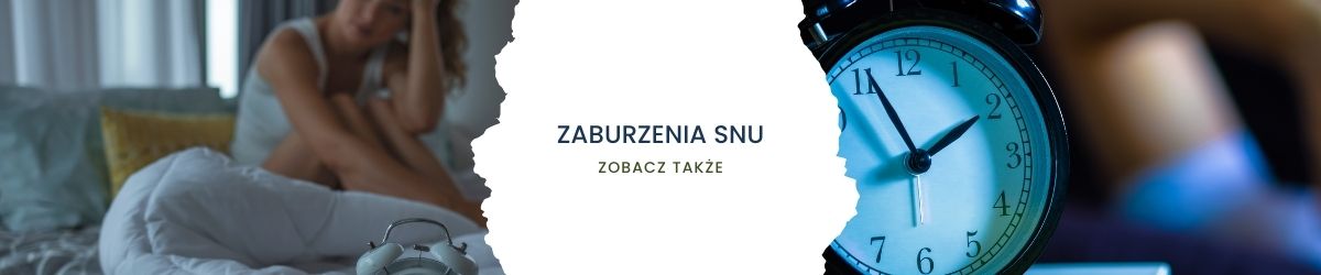 Zaburzenia snu - obrazek zobacz także 