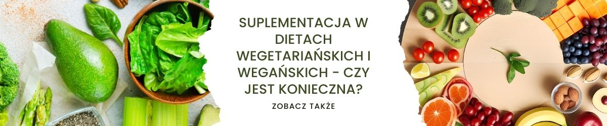 Suplementacja w dietach wegetariańskich i wegańskich - czy jest konieczna - obrazek zobacz także 