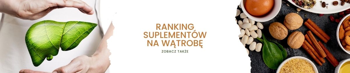 Ranking suplementów na wątrobę - obrazek zobacz także