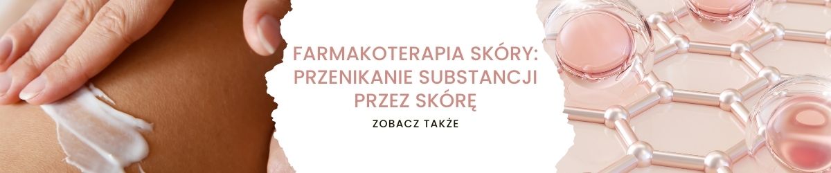 Farmakoterapia skóry przenikanie substancji przez skórę - obrazek zobacz także
