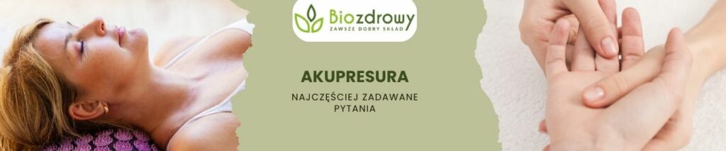 Akupresura faq - najczęściej zadawane pytania