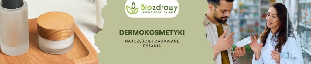 Dermokosmetyki faq - najczęściej zadawane pytania