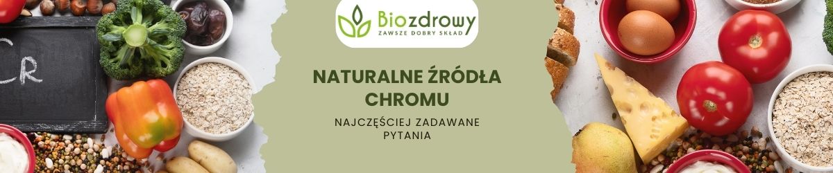 Naturalne źródła chromu faq - najczęściej zadawane pytania