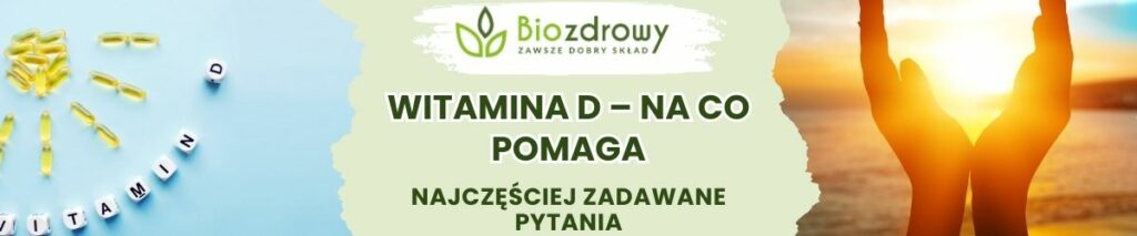 Witamina D na co pomaga FAQ - obrazek poglądowy